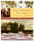 Image for Food That Says Welcome: Simple Recipes to Spark the Spirit of Hospitality