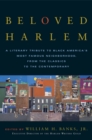 Image for Beloved Harlem: A Literary Tribute to Black America&#39;s Most Famous Neighborhood, From the Classics to The Contemporary