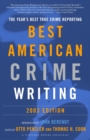 Image for Best American Crime Writing: 2003 Edition: The Year&#39;s Best True Crime Reporting