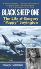 Image for Black sheep one: the life of Gregory &#39;Pappy&#39; Boyington