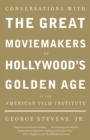 Image for Conversations with the Great Moviemakers of Hollywood&#39;s Golden Age at the American Film Institute