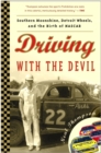 Image for Driving with the devil: southern moonshine, Detroit wheels, and the birth of NASCAR