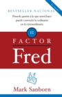 Image for El factor Fred: Ponerle pasion a lo que usted hace puede convertir lo ordinario en lo extraordin