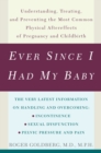 Image for Ever since I had my baby: understanding, treating, and preventing the most common physical aftereffects of pregnancy and childbirth