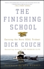 Image for The finishing school: earning the Navy SEAL Trident