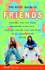 Image for Girls&#39; Guide to Friends: Straight Talk for Teens on Making Close Pals, Creating Lasting Ties, and Being an All-Around Great Friend