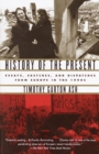 Image for History of the present: essays, sketches, and dispatches from Europe in the 1990s