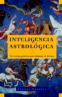 Image for Inteligencia Astrologica: Un Sistema Practico Para Iluminar tu Destino