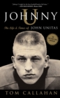 Image for Johnny U: the life and times of John Unitas