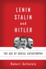 Image for Lenin, Stalin and Hitler: the age of social catastrophe