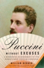 Image for Puccini without excuses: a refreshing reassessment of the world&#39;s most popular composer