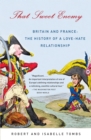 Image for That sweet enemy: the French and the British from the Sun King to the present