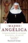 Image for Madre Angelica: La historia notable de una monja, de su nervio, y de una red de milagros