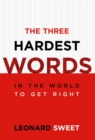 Image for Three Hardest Words: In the World to Get Right
