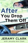 Image for After You Drop Them Off: A Parent&#39;s Guide to Student Ministry