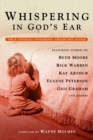 Image for Whispering in God&#39;s Ear: True Stories Inspiring Childlike Faith