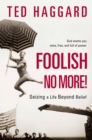 Image for Foolish No More!: Seizing a Life Beyond Belief