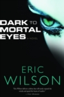 Image for Dark to Mortal Eyes