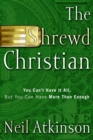 Image for Shrewd Christian: You Can&#39;t Have It All, But You Can Have More Than Enough