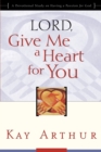 Image for Lord, Give Me a Heart for You: A Devotional Study on Having a Passion for God