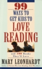 Image for 99 ways to get kids to love reading, and 100 books they&#39;ll love