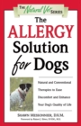 Image for The allergy solution for dogs: natural and conventional therapies to ease discomfort and enhance your dog&#39;s quality of life