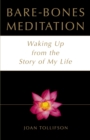 Image for Bare-Bones Meditation: Waking Up from the Story of My Life