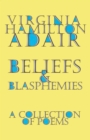 Image for Beliefs and Blasphemies: A Collection of Poems