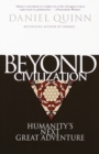 Image for Beyond civilization: humanity&#39;s next great adventure