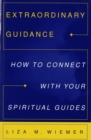 Image for Extraordinary guidance: how to connect with your spiritual guides