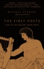 Image for The first poets: lives of the Ancient Greek poets