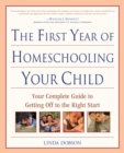 Image for The first year of homeschooling your child: your complete guide to getting off to the right start