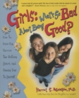 Image for Girls: What&#39;s So Bad About Being Good?: How to Have Fun, Survive the Preteen Years, and Remain True to Yourself