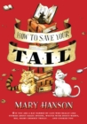 Image for How to save your tail: if you are a rat nabbed by cats who really like stories about magic spoons, wolves with snout-warts, big, hairy chimney trolls-- and cookies too