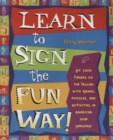 Image for Learn to sign the fun way: let your fingers do the talking with games, puzzles, and activities in American Sign Language