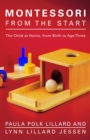 Image for Montessori from the start: the child at home from birth to age three