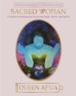 Image for Sacred woman: a guide to healing the feminine body, mind and spirit.