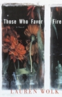 Image for Those Who Favor Fire: A Novel