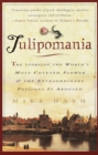 Image for Tulipomania: The Story of the World&#39;s Most Coveted Flower &amp; the Extraordinary Passions It Aroused