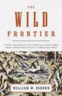 Image for The wild frontier: atrocities during the American-Indian war from Jamestown Colony to Wounded Knee