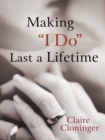 Image for Making &amp;quote;I Do&amp;quote; Last a Lifetime