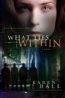 Image for What lies within: a novel