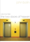 Image for The two doors of heaven: a story of your future