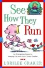 Image for See How They Run: An Energizing Guide to Keeping Up with Your Turbo-Toddler