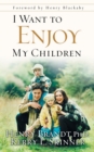 Image for I want to enjoy my children
