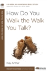 Image for How Do You Walk the Walk You Talk?