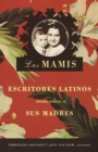 Image for Las mamis: favorite Latino authors remember their mothers