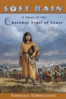 Image for Soft Rain: a story of the Cherokee Trail of Tears