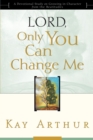 Image for Lord, only you can change me