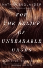 Image for For the Relief of Unbearable Urges: Stories